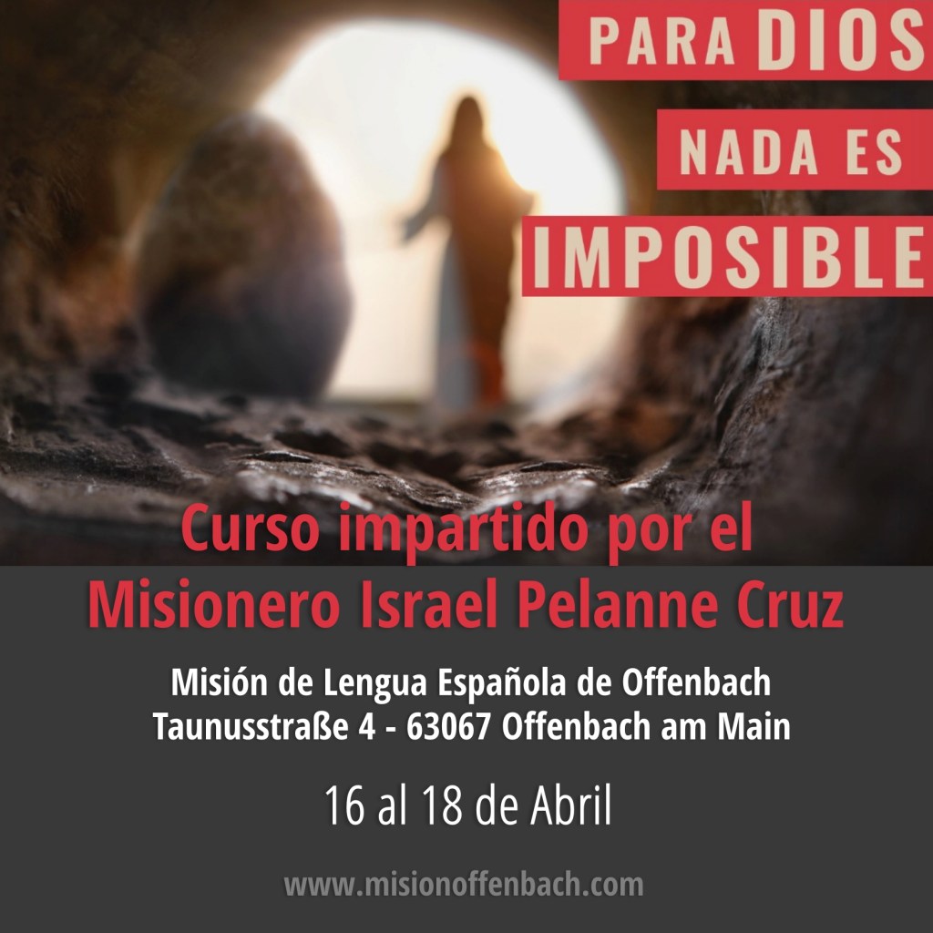 Para Dios nada es imposible. Curso. 16-18 de&nbsp;Abril